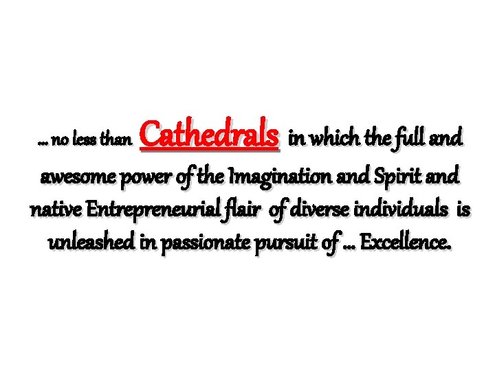 … no less than Cathedrals in which the full and awesome power of the