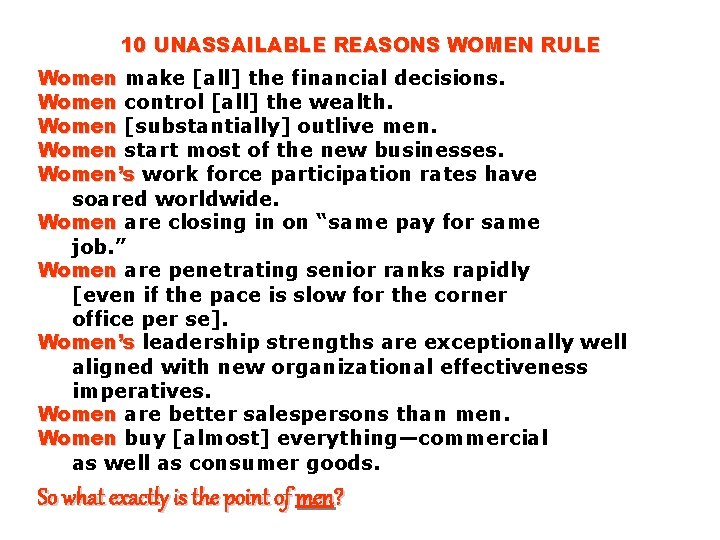 10 UNASSAILABLE REASONS WOMEN RULE Women make [all] the financial decisions. Women control [all]