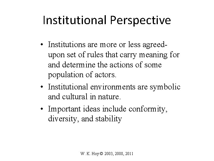 Institutional Perspective • Institutions are more or less agreedupon set of rules that carry