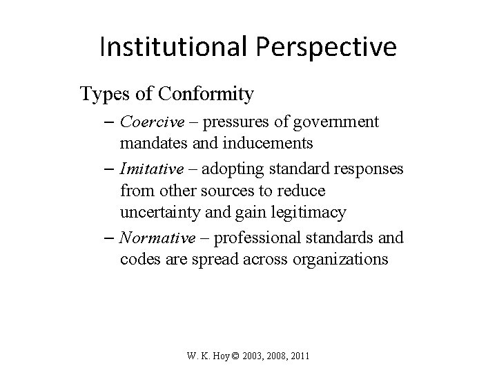 Institutional Perspective Types of Conformity – Coercive – pressures of government mandates and inducements