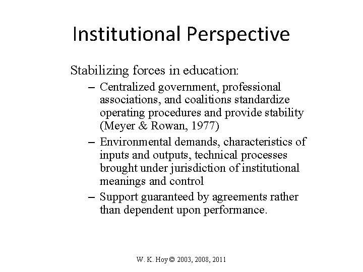 Institutional Perspective Stabilizing forces in education: – Centralized government, professional associations, and coalitions standardize