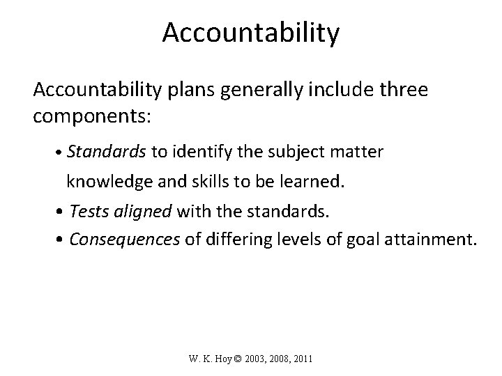 Accountability plans generally include three components: • Standards to identify the subject matter knowledge
