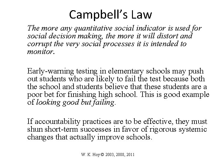 Campbell’s Law The more any quantitative social indicator is used for social decision making,