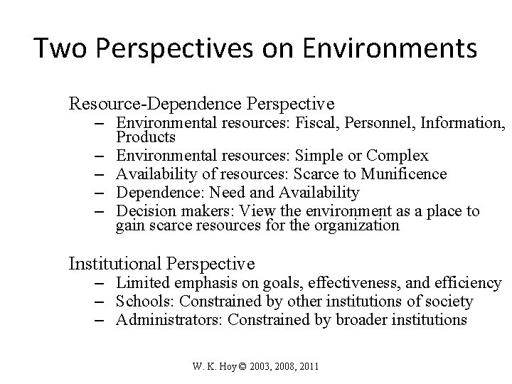 Two Perspectives on Environments Resource-Dependence Perspective – Environmental resources: Fiscal, Personnel, Information, Products –