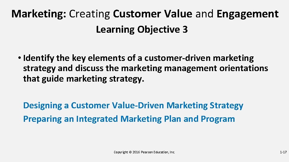 Marketing: Creating Customer Value and Engagement Learning Objective 3 • Identify the key elements Marketing: Creating Customer Value and Engagement Learning Objective 3 • Identify the key elements