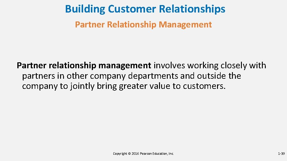 Building Customer Relationships Partner Relationship Management Partner relationship management involves working closely with partners Building Customer Relationships Partner Relationship Management Partner relationship management involves working closely with partners