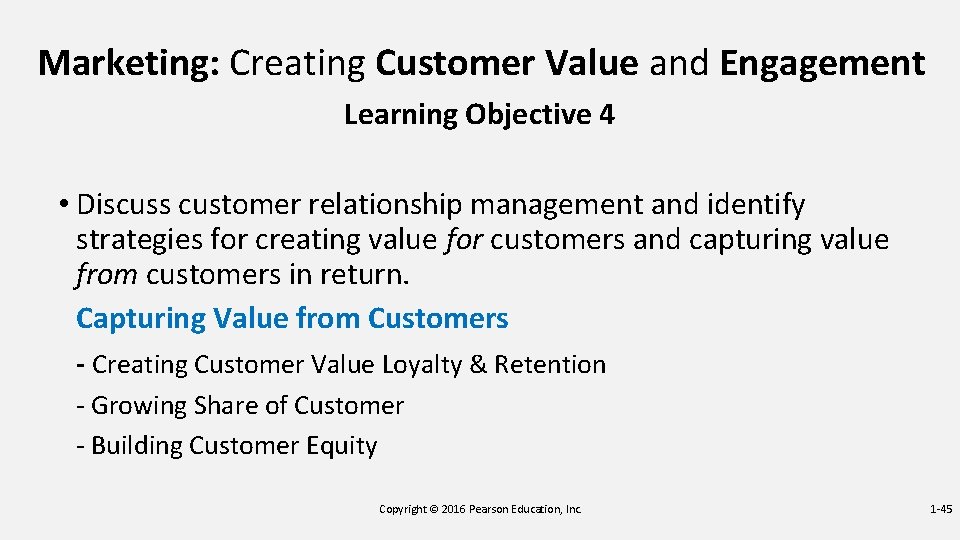 Marketing: Creating Customer Value and Engagement Learning Objective 4 • Discuss customer relationship management Marketing: Creating Customer Value and Engagement Learning Objective 4 • Discuss customer relationship management