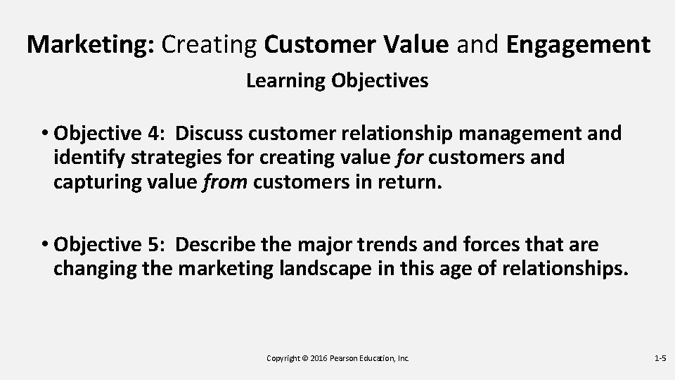 Marketing: Creating Customer Value and Engagement Learning Objectives • Objective 4: Discuss customer relationship Marketing: Creating Customer Value and Engagement Learning Objectives • Objective 4: Discuss customer relationship