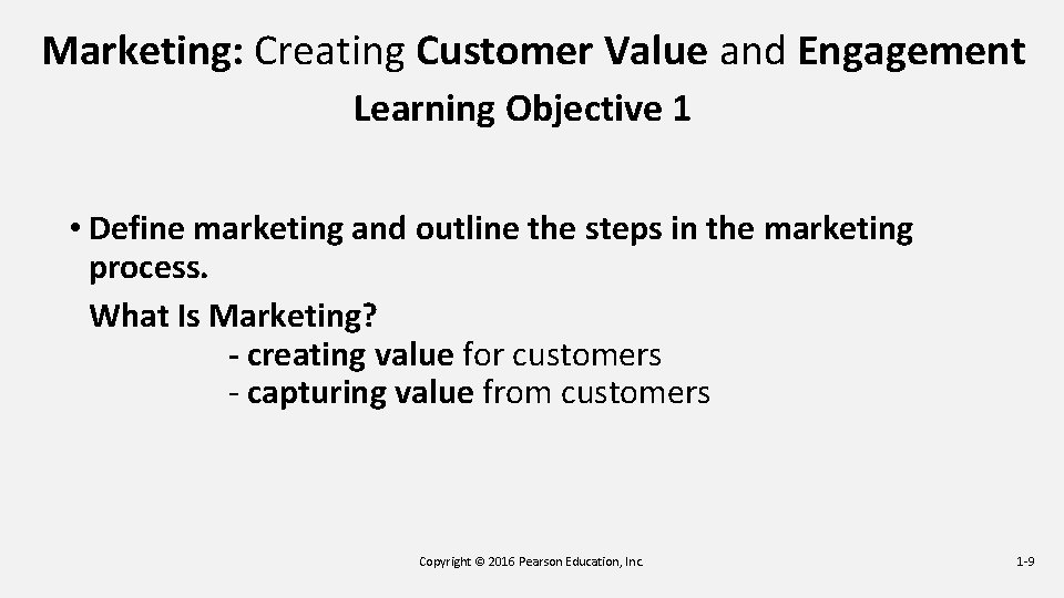 Marketing: Creating Customer Value and Engagement Learning Objective 1 • Define marketing and outline Marketing: Creating Customer Value and Engagement Learning Objective 1 • Define marketing and outline