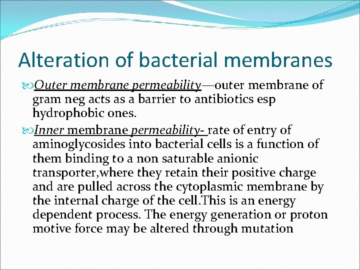Alteration of bacterial membranes Outer membrane permeability—outer membrane of gram neg acts as a