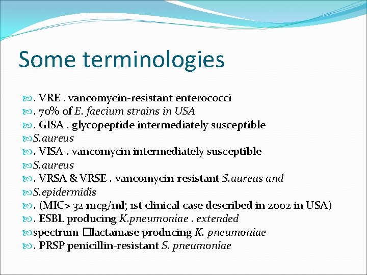 Some terminologies . VRE. vancomycin-resistant enterococci . 70% of E. faecium strains in USA