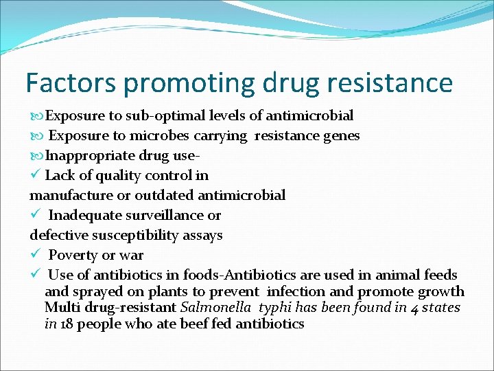 Factors promoting drug resistance Exposure to sub-optimal levels of antimicrobial Exposure to microbes carrying