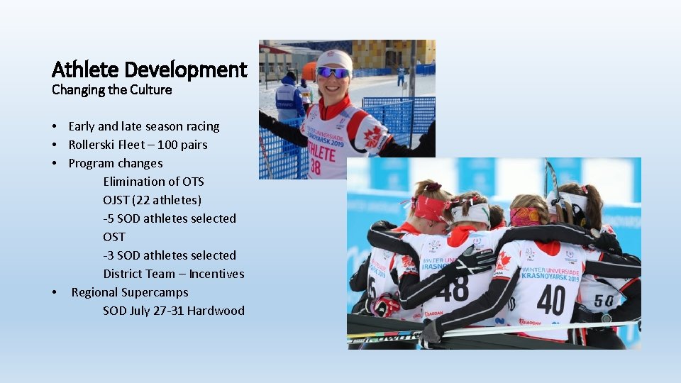 Athlete Development Changing the Culture • Early and late season racing • Rollerski Fleet