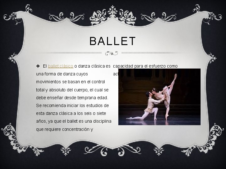 BALLET v El ballet clásico o danza clásica es capacidad para el esfuerzo como