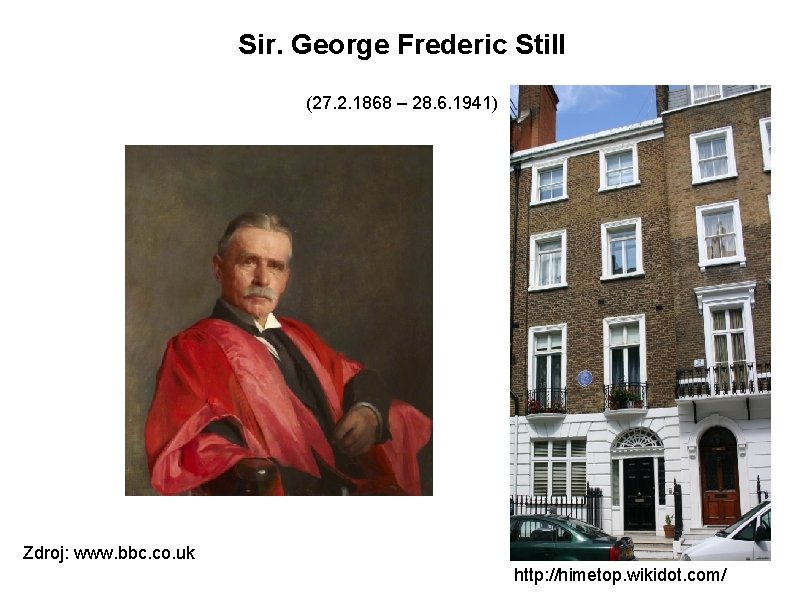 Sir. George Frederic Still (27. 2. 1868 – 28. 6. 1941) Zdroj: www. bbc.