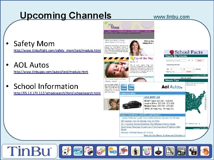 Upcoming Channels • Safety Mom http: //www. tinbuflight. com/safety_mom/test/module. html • AOL Autos http: