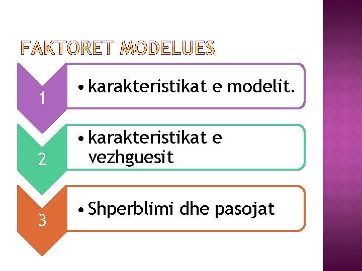 1 2 3 • karakteristikat e modelit. • karakteristikat e vezhguesit • Shperblimi dhe