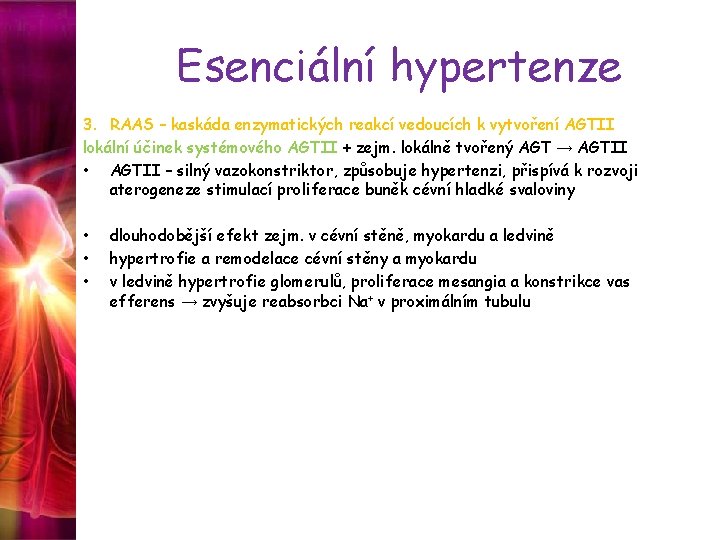 Esenciální hypertenze 3. RAAS – kaskáda enzymatických reakcí vedoucích k vytvoření AGTII lokální účinek