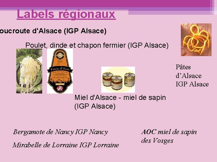 Labels régionaux oucroute d'Alsace (IGP Alsace) Poulet, dinde et chapon fermier (IGP Alsace) Pâtes