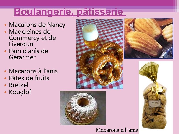 Boulangerie, pâtisserie • Macarons de Nancy • Madeleines de Commercy et de Liverdun •
