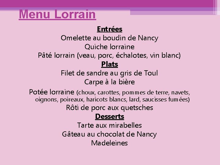 Menu Lorrain Entrées Omelette au boudin de Nancy Quiche lorraine Pâté lorrain (veau, porc,