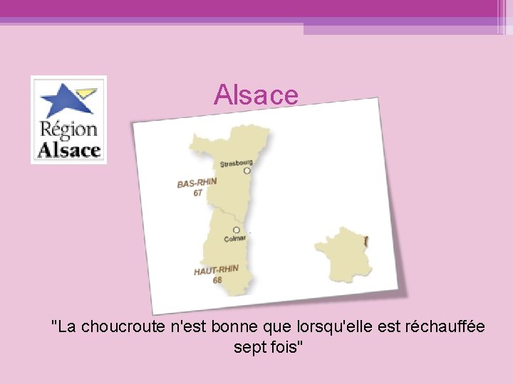 Alsace "La choucroute n'est bonne que lorsqu'elle est réchauffée sept fois" 