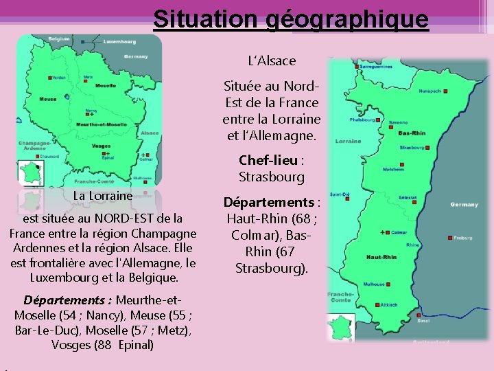 Situation géographique L’Alsace Située au Nord. Est de la France entre la Lorraine et