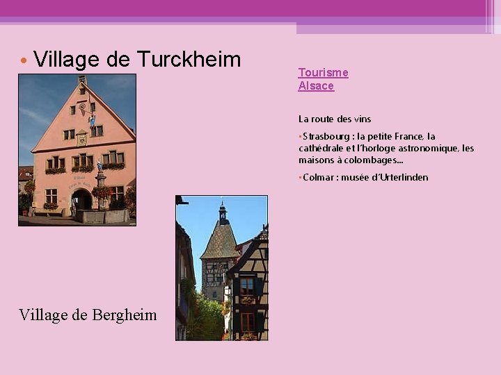  • Village de Turckheim Tourisme Alsace La route des vins • Strasbourg :