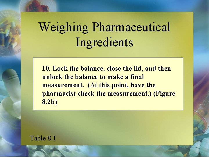 Weighing Pharmaceutical Ingredients 10. Lock the balance, close the lid, and then unlock the