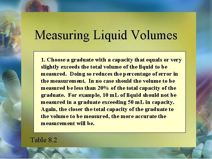 Measuring Liquid Volumes 1. Choose a graduate with a capacity that equals or very