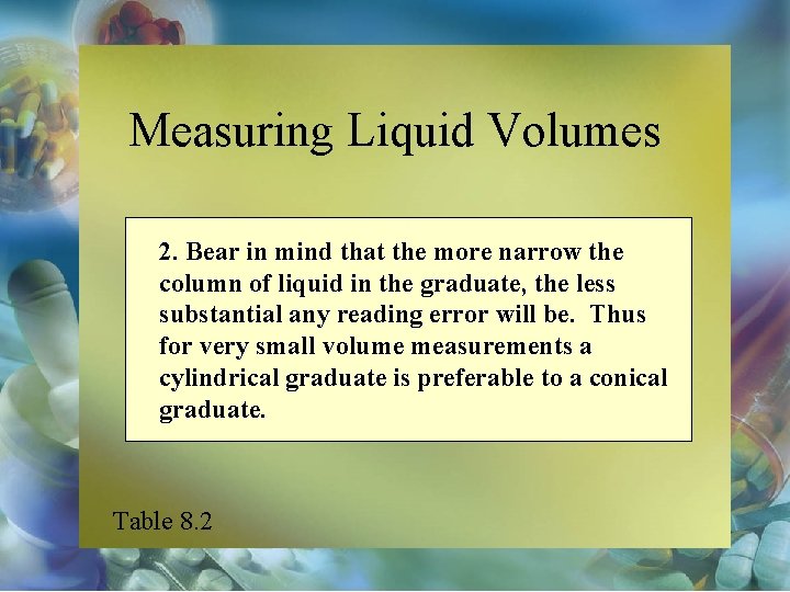 Measuring Liquid Volumes 2. Bear in mind that the more narrow the column of
