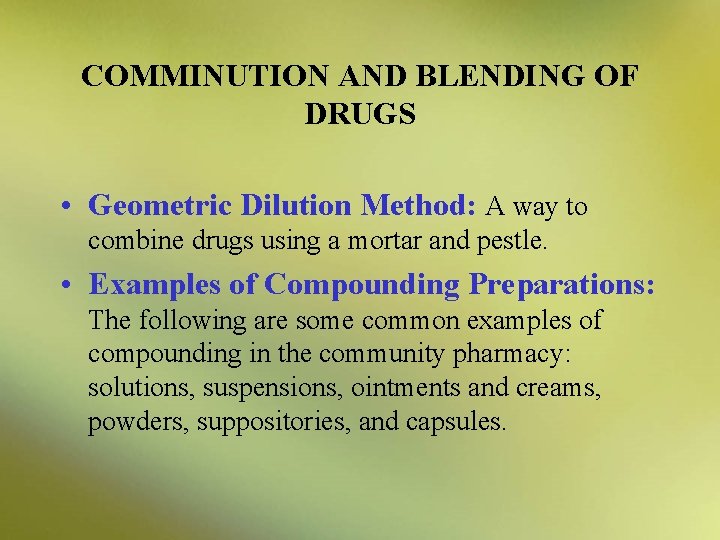 COMMINUTION AND BLENDING OF DRUGS • Geometric Dilution Method: A way to combine drugs