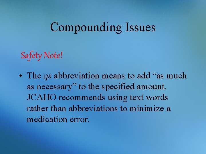 Compounding Issues Safety Note! • The qs abbreviation means to add “as much as
