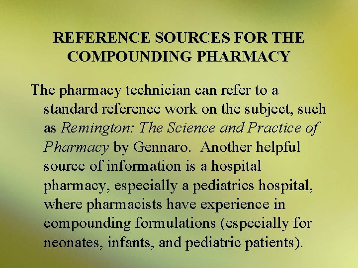 REFERENCE SOURCES FOR THE COMPOUNDING PHARMACY The pharmacy technician can refer to a standard