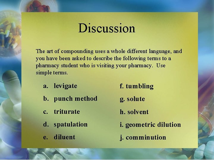 Discussion The art of compounding uses a whole different language, and you have been