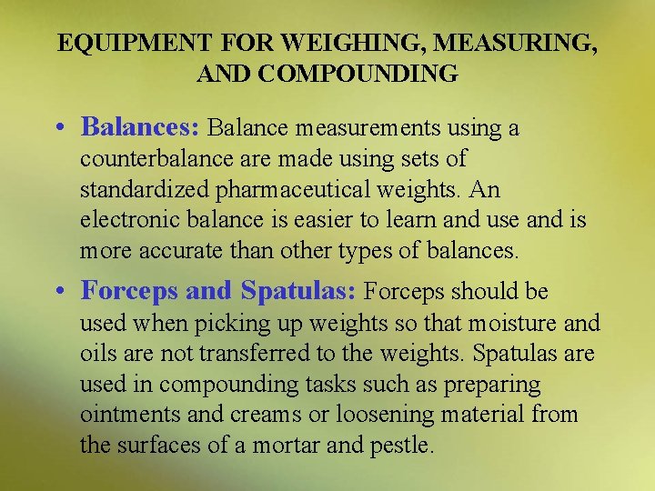 EQUIPMENT FOR WEIGHING, MEASURING, AND COMPOUNDING • Balances: Balance measurements using a counterbalance are