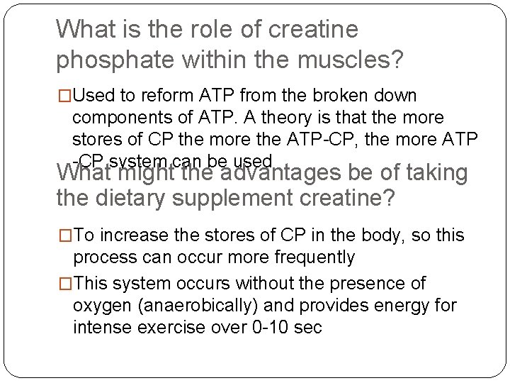 What is the role of creatine phosphate within the muscles? �Used to reform ATP