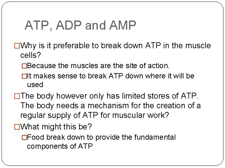 ATP, ADP and AMP �Why is it preferable to break down ATP in the