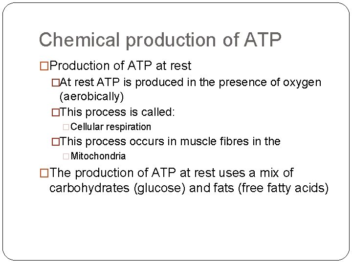 Chemical production of ATP �Production of ATP at rest �At rest ATP is produced