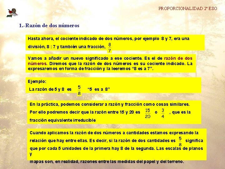 PROPORCIONALIDAD 2º ESO 1. -Razón de dos números Hasta ahora, el cociente indicado de