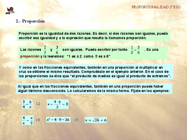 PROPORCIONALIDAD 2º ESO 2. - Proporción es la igualdad de dos razones. Es decir,