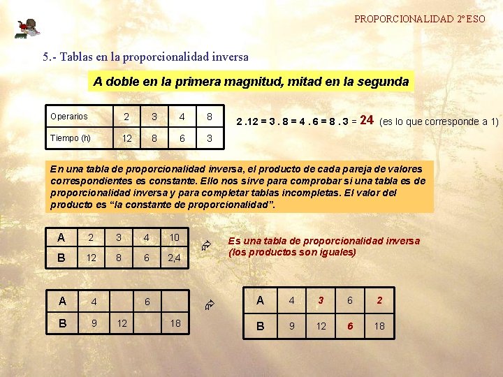 PROPORCIONALIDAD 2º ESO 5. - Tablas en la proporcionalidad inversa A doble en la