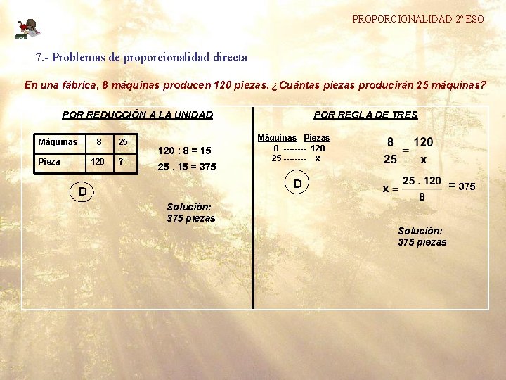 PROPORCIONALIDAD 2º ESO 7. - Problemas de proporcionalidad directa En una fábrica, 8 máquinas
