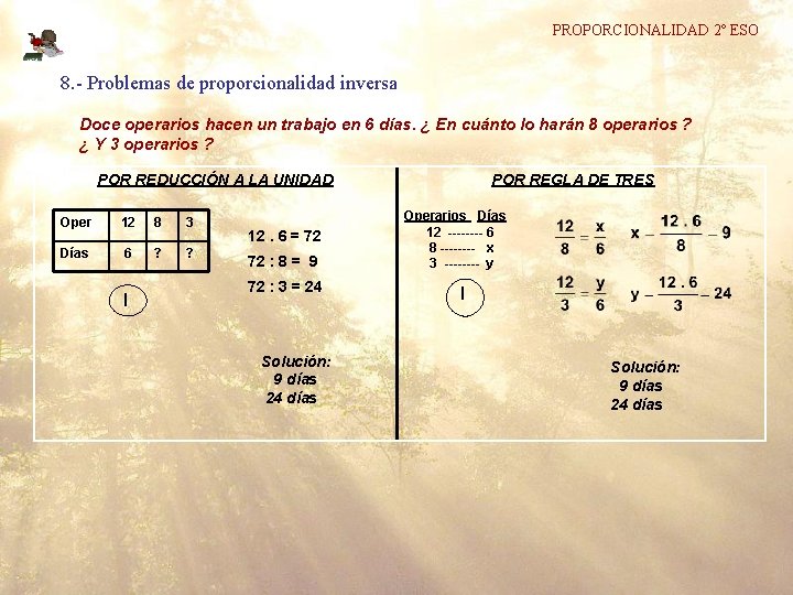 PROPORCIONALIDAD 2º ESO 8. - Problemas de proporcionalidad inversa Doce operarios hacen un trabajo