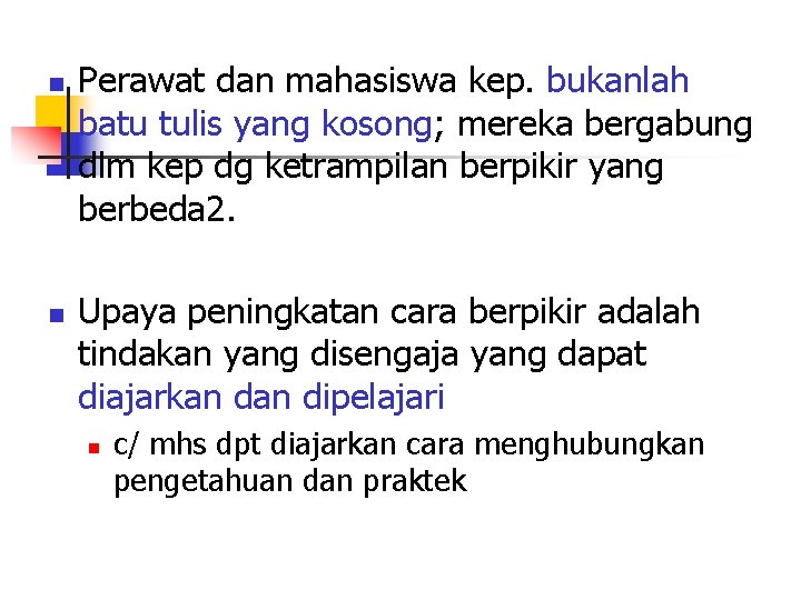 n n Perawat dan mahasiswa kep. bukanlah batu tulis yang kosong; mereka bergabung dlm