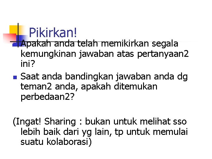 Pikirkan! n n Apakah anda telah memikirkan segala kemungkinan jawaban atas pertanyaan 2 ini?