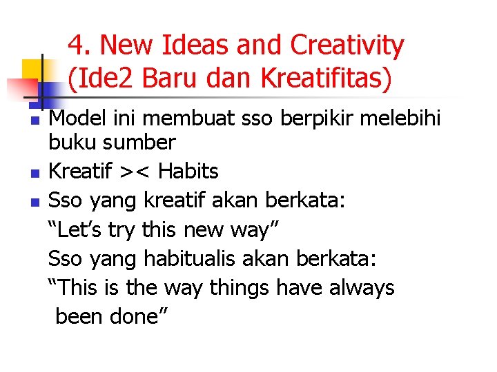 4. New Ideas and Creativity (Ide 2 Baru dan Kreatifitas) n n n Model