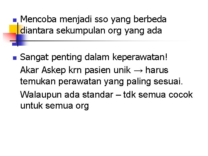 n n Mencoba menjadi sso yang berbeda diantara sekumpulan org yang ada Sangat penting