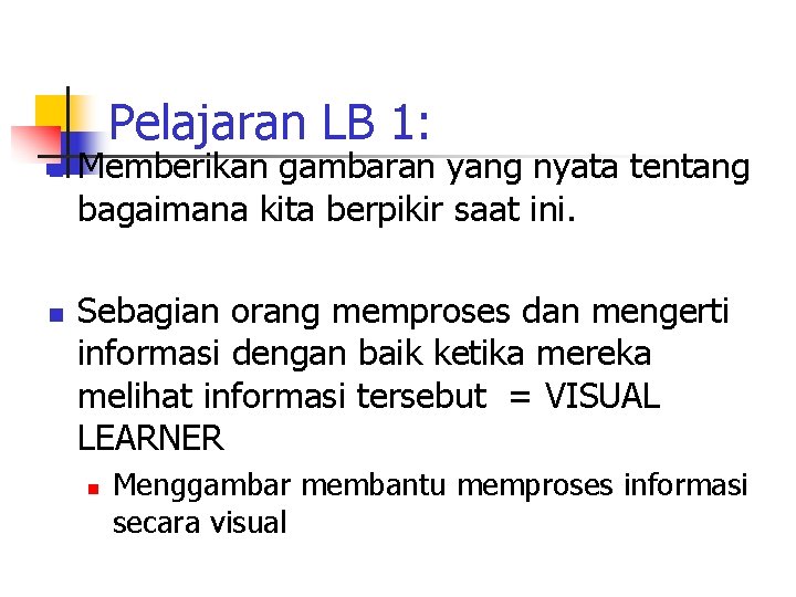 Pelajaran LB 1: n n Memberikan gambaran yang nyata tentang bagaimana kita berpikir saat