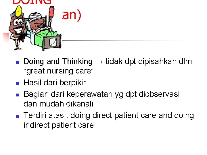 DOING (Melakukan) n n Doing and Thinking → tidak dpt dipisahkan dlm “great nursing